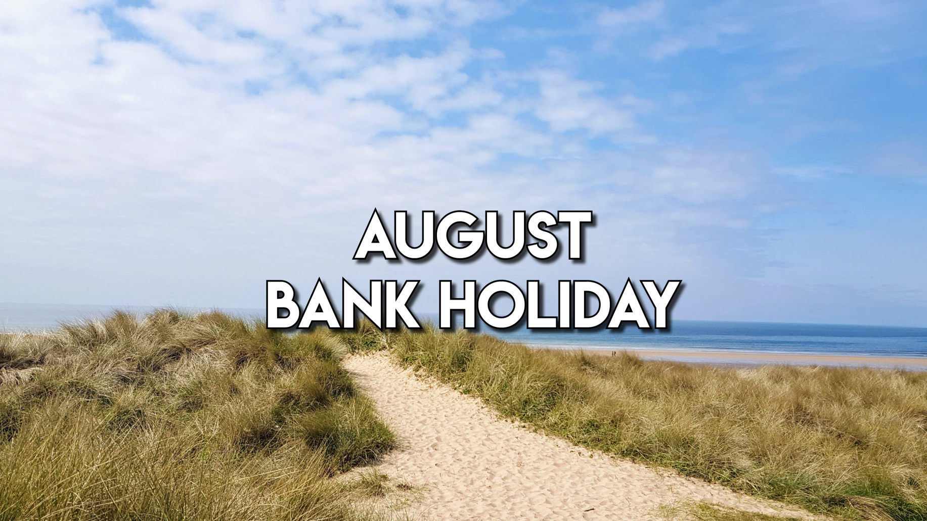 Get ready for the August Bank Holiday